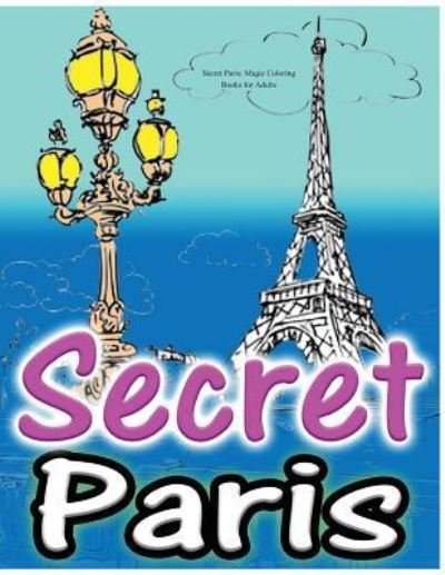 Cover for Adult Coloring Book Sets · Secret Paris (Paperback Book) (2016)