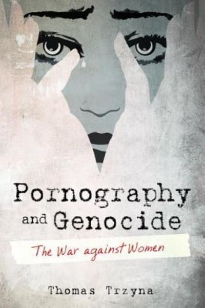 Cover for Thomas Trzyna · Pornography and Genocide: The War Against Women (Pocketbok) (2019)