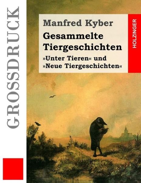 Cover for Manfred Kyber · Gesammelte Tiergeschichten (Grossdruck) (Taschenbuch) (2016)