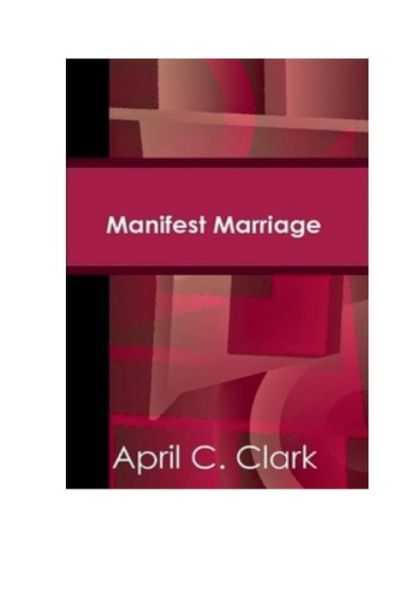 Cover for April C Clark · Manifest Marriage (Paperback Book) (2017)