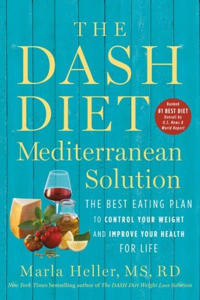 Cover for Marla Heller · The DASH Diet Mediterranean Solution: The Best Eating Plan to Control Your Weight and Improve Your Health for Life (Pocketbok) (2021)