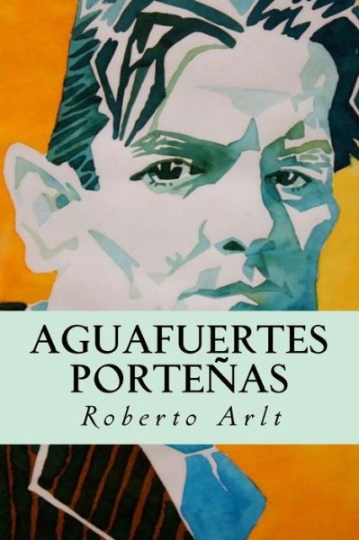 Cover for Roberto Arlt · Aguafuertes Portenas (Paperback Book) (2016)