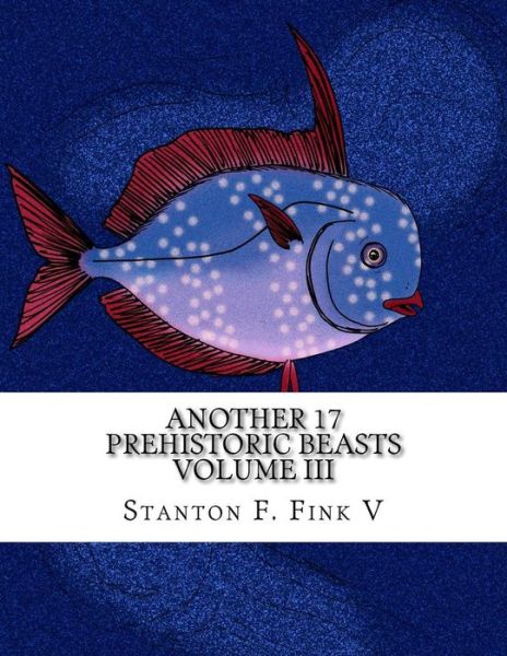 Cover for Stanton Fordice Fink V · Another 17 Prehistoric Beasts (Paperback Book) (2016)