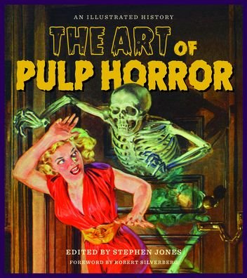 The Art of Pulp Horror: An Illustrated History - Applause Books - Stephen Jones - Kirjat - Hal Leonard Corporation - 9781540032973 - torstai 15. lokakuuta 2020