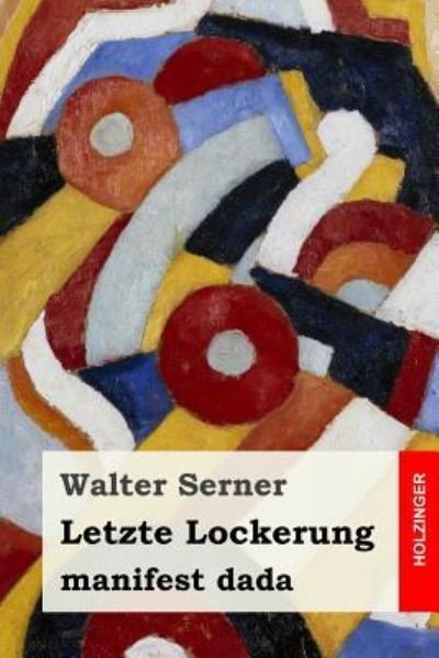 Cover for Walter Serner · Letzte Lockerung (Taschenbuch) (2016)