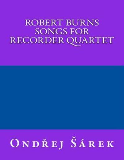 Cover for Ondrej Sarek · Robert Burns songs for Recorder Quartet (Paperback Book) (2017)