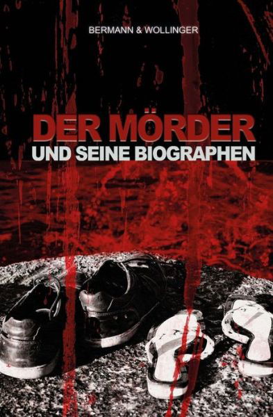 Cover for Bermann Und Wollinger · Der Moerder und seine Biographen (Paperback Bog) (2017)