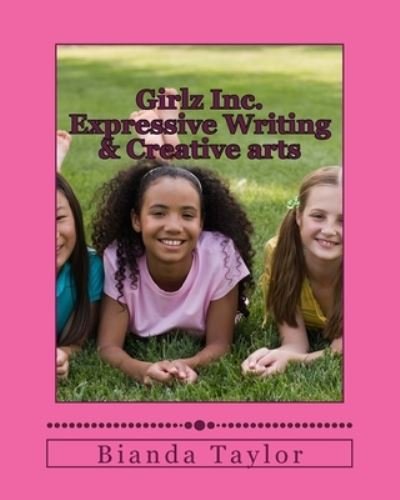 Cover for Bianda Shana Taylor · Girlz Inc. Expressive Writing &amp; Creative arts (Paperback Bog) (2017)