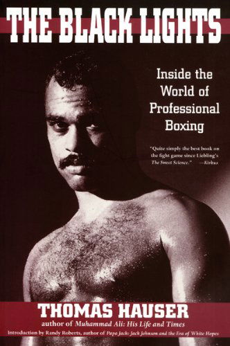 Cover for Thomas Hauser · The Black Lights: Inside the World of Professional Boxing (Sweet Science: Boxing in Literature and History) (Paperback Book) (2000)