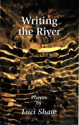 Cover for Luci Shaw · Writing the River (Pocketbok) (2003)