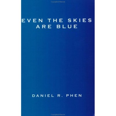 Cover for Daniel R. Phen · Even the Skies Are Blue (Paperback Book) (2004)