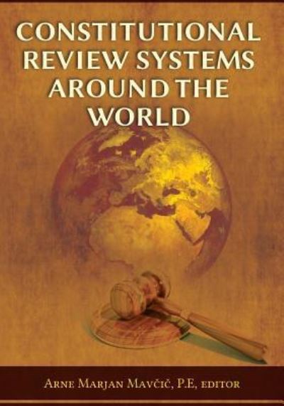 Constitutional Review Systems Around the World - Arne Marjan Mav?i? - Books - Vandeplas Pub. - 9781600422973 - April 17, 2018