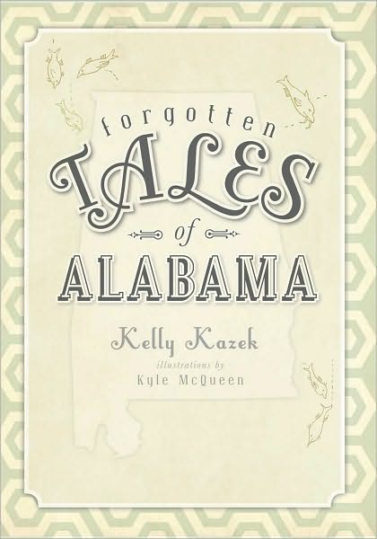 Cover for Kelly Kazek · Forgotten Tales of Alabama (Paperback Book) (2010)