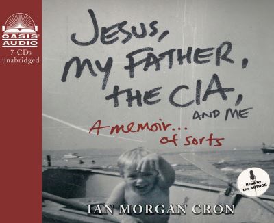 Cover for Ian Morgan Cron · Jesus, My Father, the Cia, and Me (CD) [Library edition] (2011)