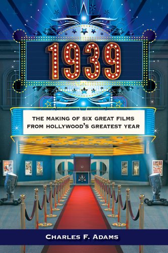 Cover for Charles F. Adams · 1939: Making of Six Great Films from Hollywood (Bog) (2014)