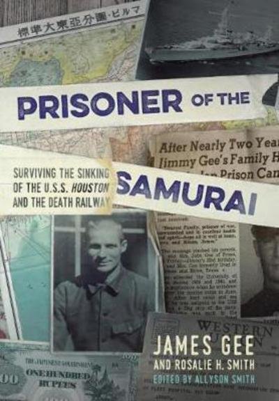 Cover for James Gee · Prisoner of the Samurai: Surviving the Sinking of the USS Houston and the Death Railway (Hardcover bog) (2018)