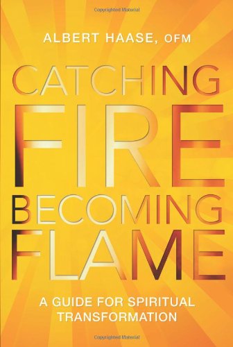 Cover for Albert Haase · Catching Fire, Becoming Flame: A Guide for Spiritual Transformation (Paperback Book) (2013)