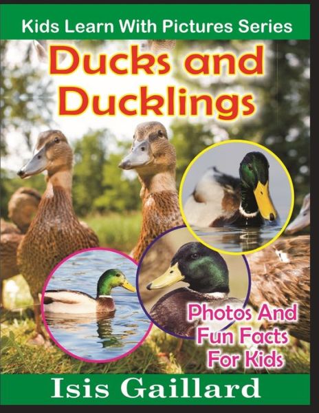 Cover for Isis Gaillard · Ducks and Ducklings : Kids Learn With Pictures Book 15 (Book) (2020)