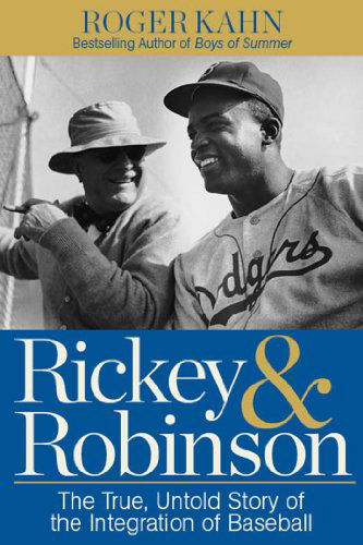 Cover for Roger Kahn · Rickey &amp; Robinson: The True, Untold Story of the Integration of Baseball (Hardcover Book) (2014)