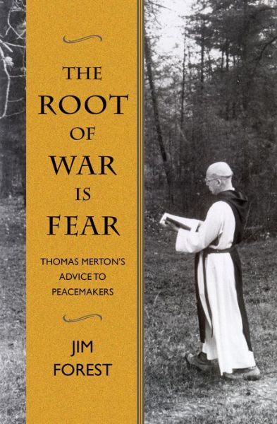 Cover for Jim Forest · The Root of War is Fear: Thomas Merton's Advice to Peacemakers (Paperback Book) (2016)