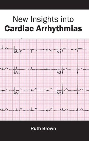 Cover for Ruth Brown · New Insights into Cardiac Arrhythmias (Innbunden bok) (2015)