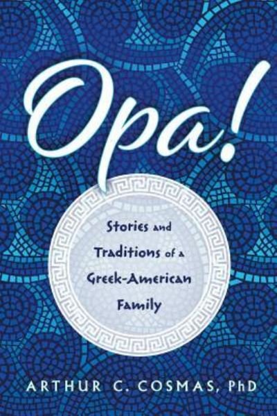 Cover for Arthur C. Cosmas · Opa! (Paperback Book) (2018)