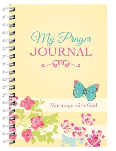 My Prayer Journal: Mornings with God - Compiled By Barbour Staff - Bøger - Barbour Publishing - 9781634096973 - 1. maj 2016