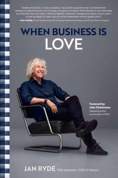 Cover for Jan Ryde · When Business Is Love: The Spirit of Hastens-At Work, At Play, and Everywhere in Your Life (Hardcover Book) (2024)