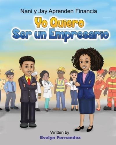 Cover for Evelyn Fernandez · Yo Quiero Ser Un Empresario (Paperback Book) (2021)