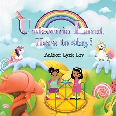 Cover for Lyric Lov Crawford · Unicornia Land Here To Stay! (Paperback Book) (2021)