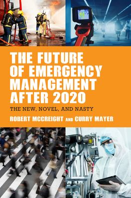 Cover for Robert McCreight · The Future of Emergency Management after 2020: the New, Novel, and Nasty (Taschenbuch) (2021)