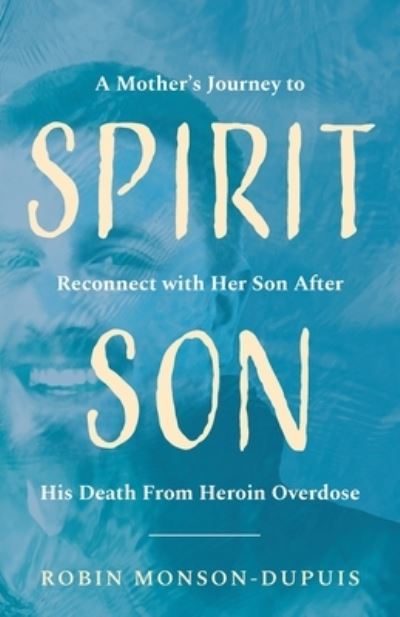 Spirit Son - Robin Monson-Dupuis - Books - TEN16 Press - 9781645382973 - July 29, 2021