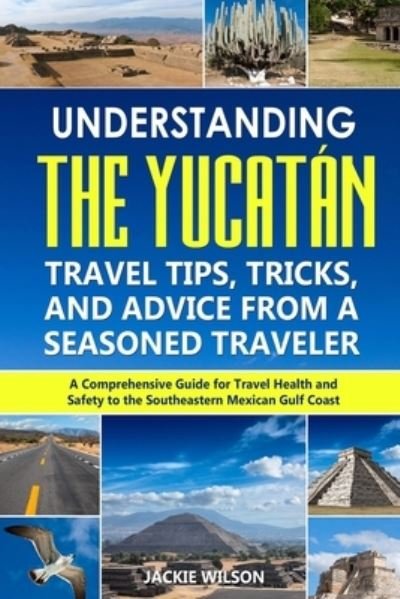 Understanding the Yucatan - Jackie Wilson - Böcker - INDEPENDENTLY PUBLISHED - 9781652085973 - 28 december 2019