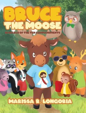 Cover for Marissa R Longoria · Bruce the Moose: In Search of the Ten Commandments (Hardcover Book) (2020)