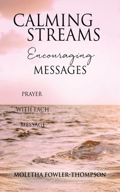 Cover for Moletha Fowler-Thompson · Calming Streams Encouraging Messages (Hardcover Book) (2021)