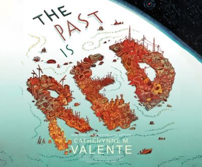 Cover for Catherynne M. Valente · The Past Is Red (CD) (2021)