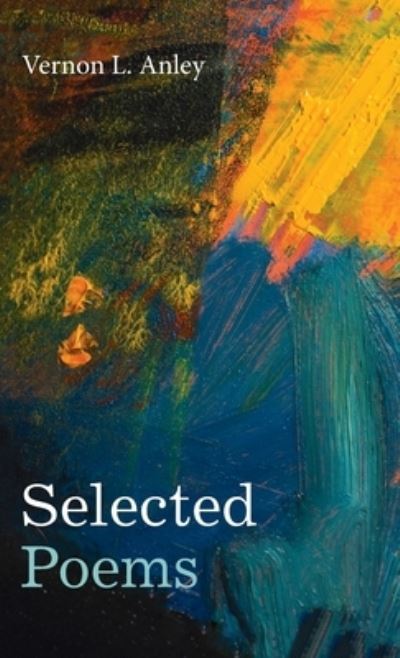 Cover for Vernon L Anley · Selected Poems (Hardcover Book) (2021)