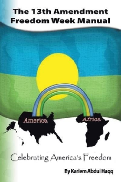 Cover for Kariem Abdul Haqq · 13Th Amendment Freedom Week Manual (Book) (2023)