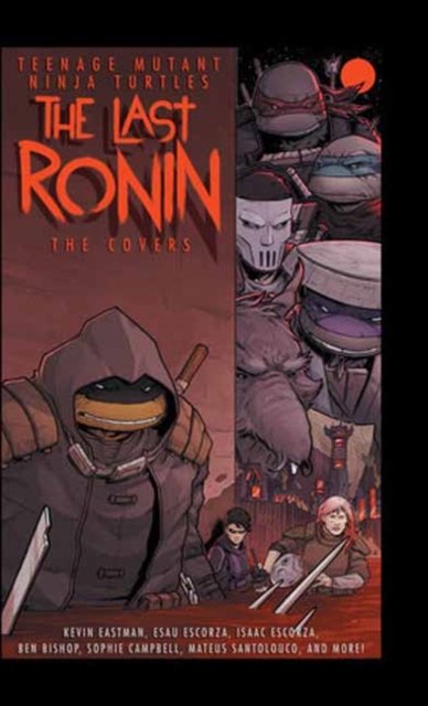Teenage Mutant Ninja Turtles: The Last Ronin -- The Covers - Kevin Eastman - Kirjat - Idea & Design Works - 9781684059973 - tiistai 13. kesäkuuta 2023