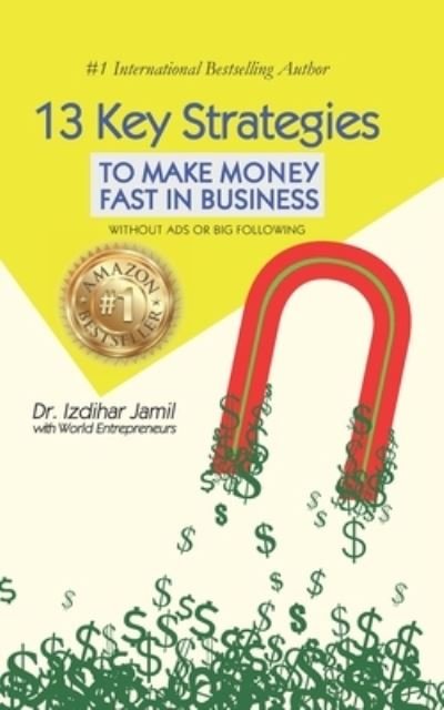 Cover for Izdihar Jamil · 13 Key Strategies To Make Money Fast in Business (Paperback Bog) (2019)