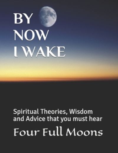 Cover for Four Full Moons · By Now I Wake (Paperback Book) (2020)