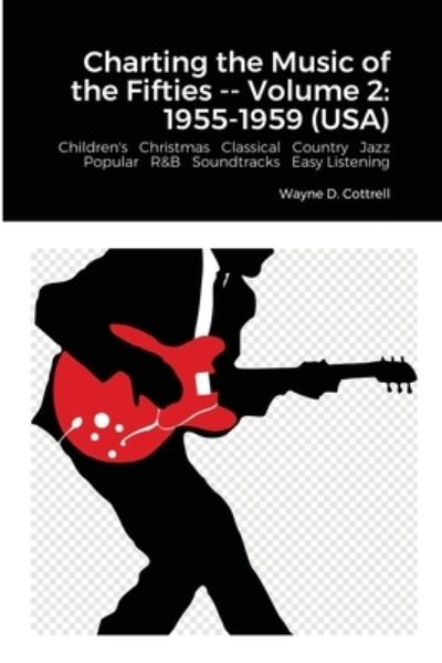 Wayne Cottrell · Charting the Music of the Fifties -- Volume 2 : 1955-1959 (Paperback Book) (2020)