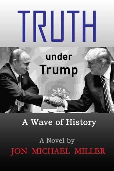 Cover for Jon Michael Miller · Truth under Trump (Taschenbuch) (2018)