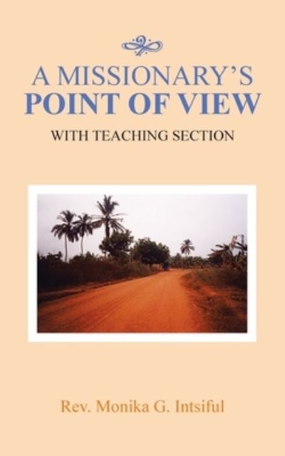 Cover for Rev Monika G Intsiful · A Missionary's Point of View (Paperback Book) (2019)