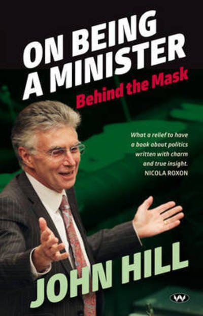 On Being a Minister: Behind the mask - John Hill - Kirjat - Wakefield Press - 9781743053973 - torstai 11. helmikuuta 2016