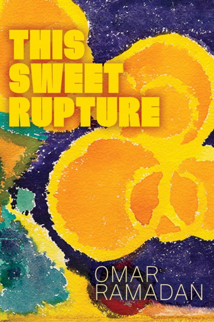 Cover for Omar Ramadan · This Sweet Rupture - Robert Kroetsch Series (Paperback Book) (2025)