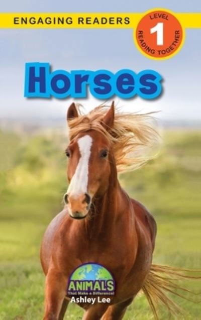 Cover for Ashley Lee · Horses: Animals That Make a Difference! (Engaging Readers, Level 1) - Animals That Make a Difference! (Hardcover Book) (2021)
