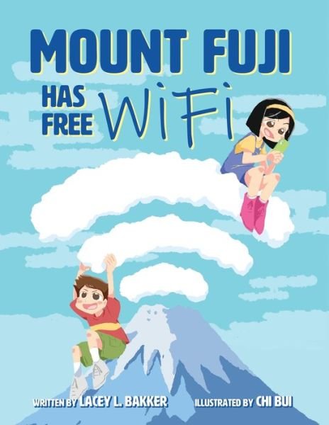 Cover for Lacey L Bakker · Mount Fuji Has Free Wi-Fi (Paperback Book) (2019)