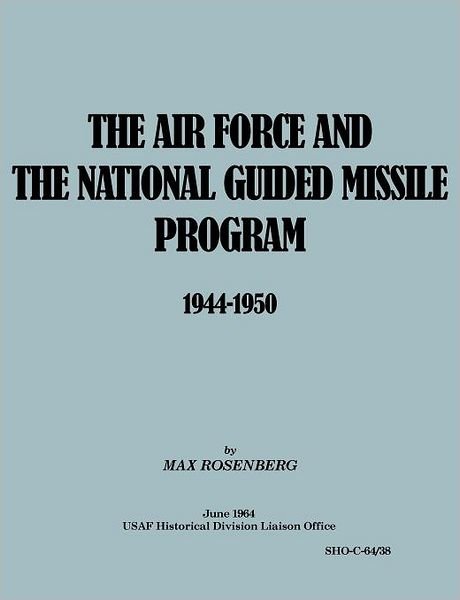 Cover for Usaf Historical Division Liason Office · The Air Force and the National Guided Missile Program 1944-1950 (Paperback Book) (2011)
