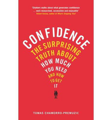 Cover for Tomas Chamorro-Premuzic · Confidence: The surprising truth about how much you need and how to get it (Paperback Book) [Main edition] (2014)